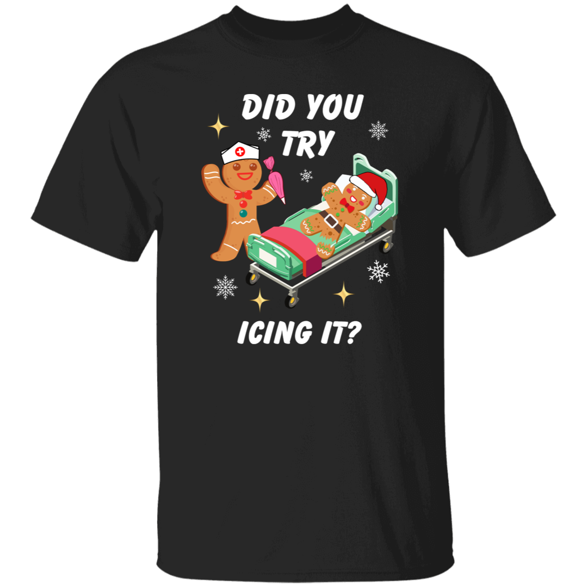 Did You Try Icing It | T-Shirt | Sweatshirt | Hoodie