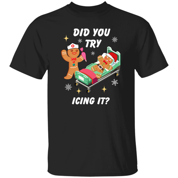 Did You Try Icing It | T-Shirt | Sweatshirt | Hoodie