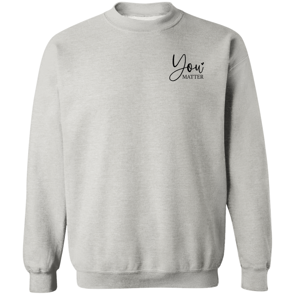 You Matter Your Are Amazing | Sweatshirt