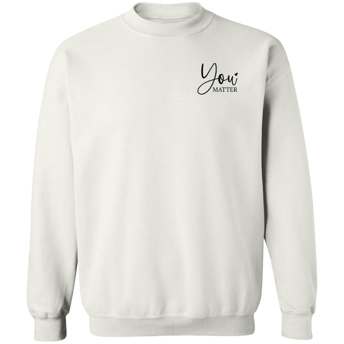 You Matter Your Are Amazing | Sweatshirt