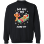 Did You Try Icing It | T-Shirt | Sweatshirt | Hoodie