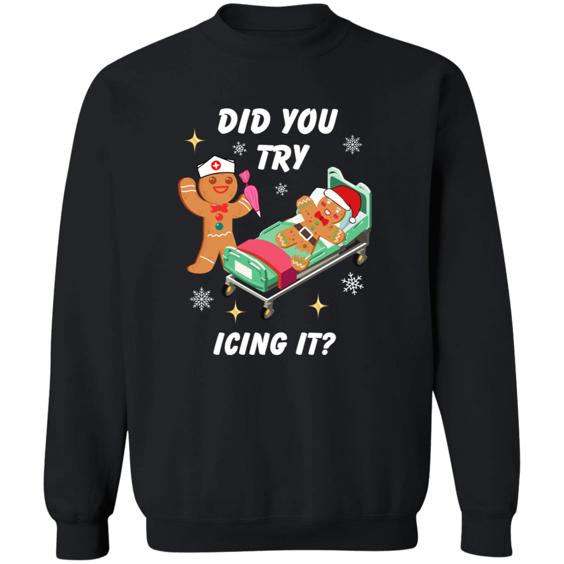 Did You Try Icing It | T-Shirt | Sweatshirt | Hoodie