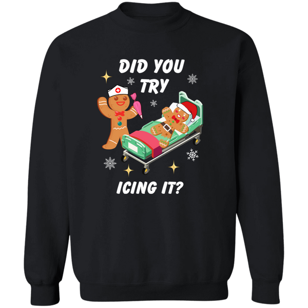 Did You Try Icing It | T-Shirt | Sweatshirt | Hoodie