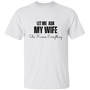 Let Me Ask My Wife | She Knows Everything | T-Shirt