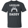 Leveled Up Daddy and Player T-Shirt