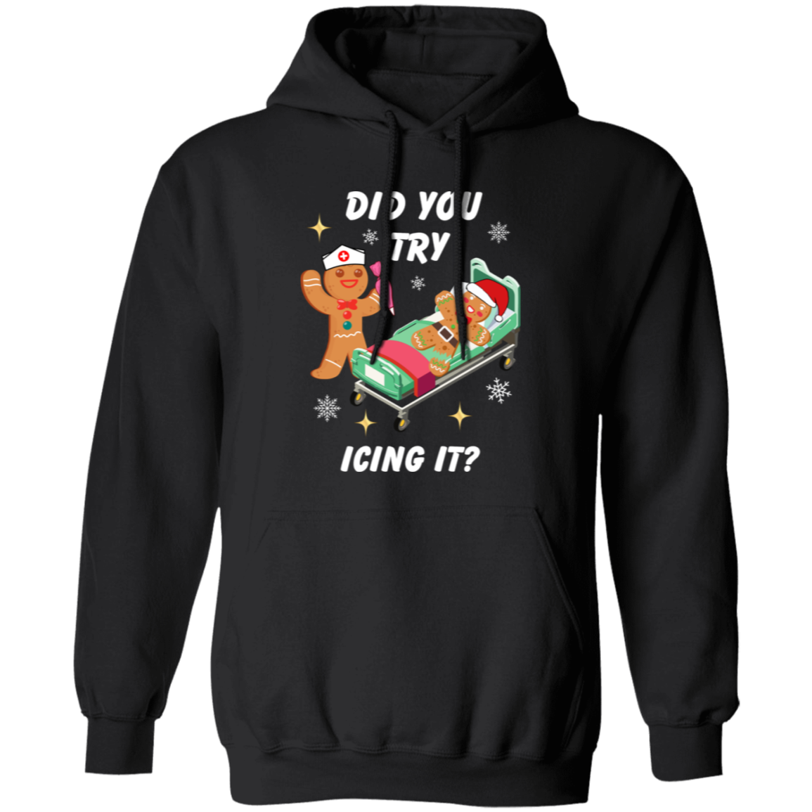 Did You Try Icing It | T-Shirt | Sweatshirt | Hoodie