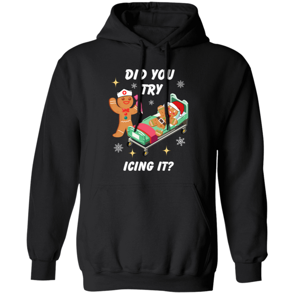 Did You Try Icing It | T-Shirt | Sweatshirt | Hoodie