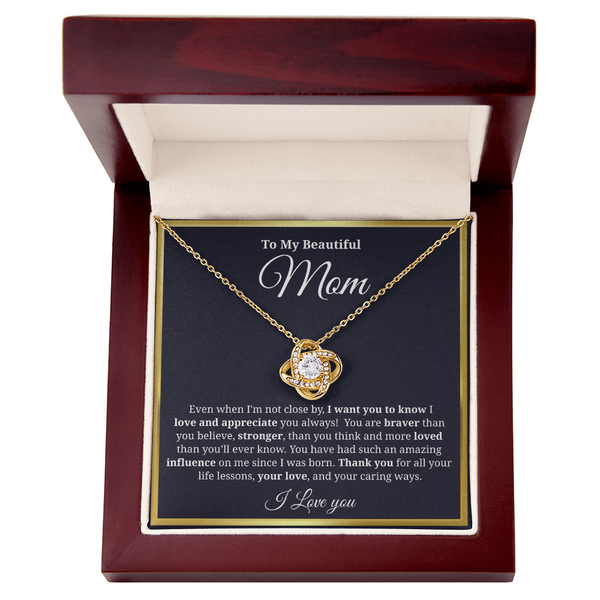 To My Beautiful Mom- You Have Been Such An Amazing Influence-Love Knot Necklace