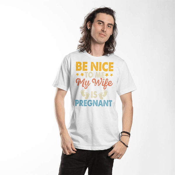 Premium T-Shirt | Be Nice To Me | My Wife Is Pregnant