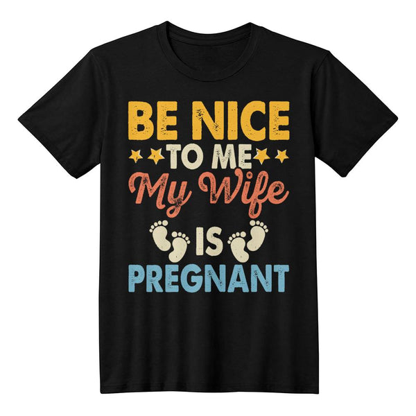 Premium T-Shirt | Be Nice To Me | My Wife Is Pregnant